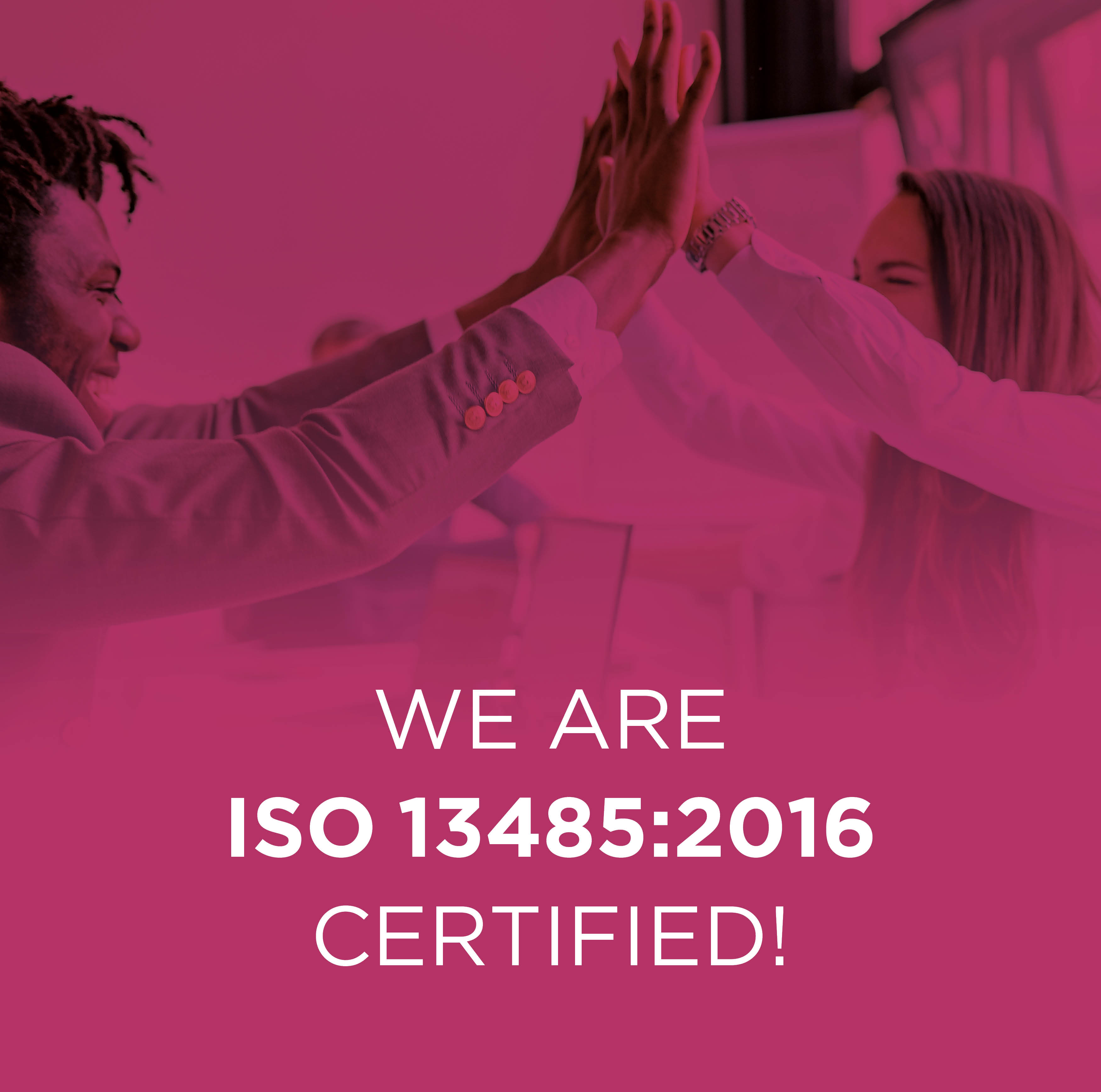 ISO 13485:2016 Certification Announcement